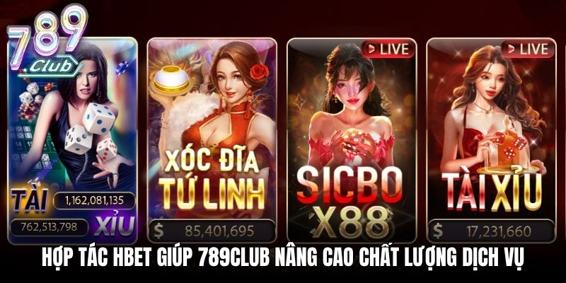 Hợp tác HBET giúp 789Club nâng cao chất lượng dịch vụ