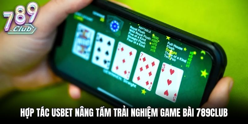 Hợp tác USBET nâng tầm trải nghiệm game bài 789Club